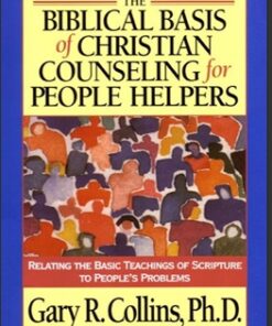 The Biblical Basis Of Christian Counseling for People Helpers Relating