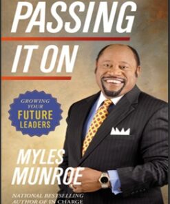 Passing It On_ Growing Your Fut - Myles Munroe pdf